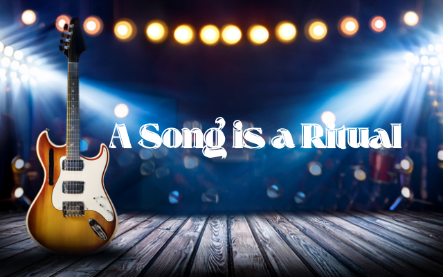 A Song is a Ritual